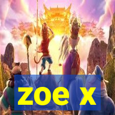 zoe x